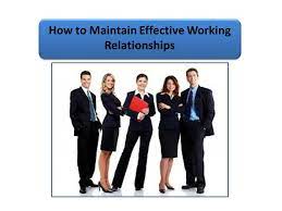 How To Maintain Effective Working Relationships - Ppt Download