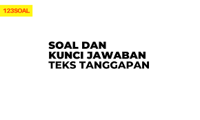 Jika pendapat itu dituliskan, maka tulisan tersebutlah yang dinamakan dengan teks tanggapan kritis. Soal Dan Kunci Jawaban Teks Tanggapan Sobatilmu Com