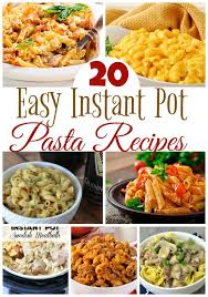20 Easy Instant Pot Pasta Recipes Instant Pot Pasta Recipe Pot Recipes Instant Pot Dinner Recipes