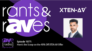 Rants and rAVes — Episode 1077: Here's the Scoop on the 40% Off XTEN-AV  Offer Ending Friday, Dec. 3 – rAVe [PUBS]