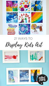 21 Ways To Display Kids Artwork Art Display Kids Displaying Kids Artwork Kids Art Display Wall