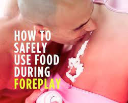 How To Safely Use Food During Foreplay