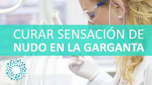 Como Curar La Garganta Sensacion De Nudo En La Garganta Youtube