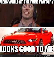 Meanwhile New Ford Mustang Mustang Meme Mustang Ii
