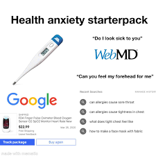 A place for people with health anxiety / illness anxiety / hypochondria to come together and start taking control of their disorder. Health Anxiety Starterpack R Starterpacks Starter Packs Know Your Meme