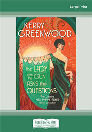 La collection phryne fisher au meilleur prix à la fnac. The Lady With The Gun Asks The Questions The Ultimate Miss Phryne Fisher Collection Kerry Greenwood Crime Thrillers Books Fiction Books