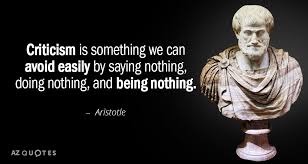 Find, read, and share aristoteles quotations. Aristotle Quote Criticism Is Something We Can Avoid Easilyby Saying Nothing Doing Nothing And In 2020 Aristotle Quotes Philosophical Quotes Never Good Enough Quotes