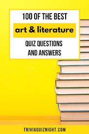 If you're reading this site, you're probably an adult. 100 Arts And Literature Quiz Questions And Answers Trivia Quiz Night
