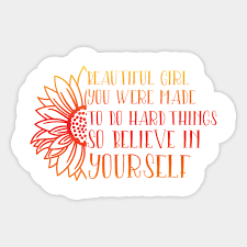 Beautiful Girl You Were Made O Do Hard Things Beautiful Girl You Can Do Amazing Thing Sticker Teepublic