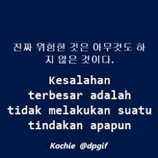 Maybe you would like to learn more about one of these? Kata Kata Mutiara Bahasa Korea Dan Terjemahannya