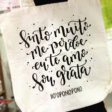 Hooponopono Sinto Muito Me Perdoe Eu Te Amo Sou Grata Sinto Muito Me Perdoe Eu Te Amo Sou Grata Ho Oponopono Ecobag Que Personalizei Para Sortear No Amigo Secreto Das Alunas De Em 2020 Seja Grato Perdoar Te Amo
