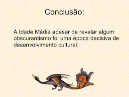 Remar contra a ciência é voltar ao obscurantismo da idade média. Idade Media