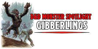 D&D Monster Spotlight: Gibberlings – Beware the Underground Weremonkeys -  Bell of Lost Souls