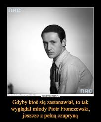 Piotr fronczewski (.) gra sugestywnie. Gdyby Ktos Sie Zastanawial To Tak Wygladal Mlody Piotr Fronczewski Jeszcze Z Pelna Czupryna Demotywatory Pl