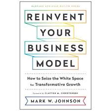 Reinvent Your Business Model How To Seize The White Space For Transformative Growth Hardcover Walmart Com In 2020 Business Business Strategy Books Business Motivational Quotes