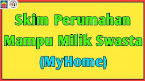 Objektif utama program myhome adalah untuk memberikan bantuan subsidi maksimum rm30,000 kepada pembeli rumah pertama terutamanya golongan belia yang masih belum pernah memiliki rumah. Cara Mohon Skim Perumahan Mampu Milik Swasta Myhome Cute766