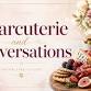 Charcuterie & Conversations