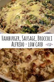 Hamburger Sausage Broccoli Alfredo Low Carb Recipe Keto Recipes Dinner Low Carb Keto Recipes Keto Diet Recipes