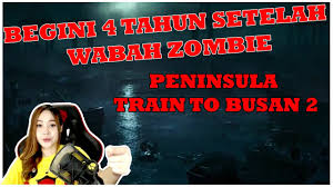 While a zombie virus breaks out in south korea, passengers struggle to survive on the train from seoul to busan. Setelah 4 Tahun Di Kuasai Zombie Synopsis Train To Busan 2 Peninsula Youtube