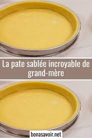 La Pate Sablee Incroyable De Grand Mere Cooking Recipes Desserts Recipes Meat Cooking Recipes