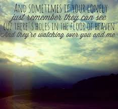 I Know Your Watching Over Me And Proud Of My Strength And Accomplishments In Your Name Grandpa Keep Me Safe Thro Safe Quotes Heaven Quotes Country Song Lyrics