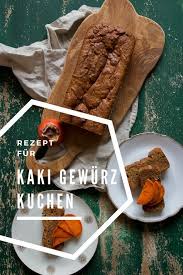Kaki Gewurzkuchen Aus Der Kastenform Persimoncake Rezept Rezepte Dessert Schnell Kuchen