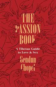 The Passion Book: A Tibetan Guide to Love and Sex, Chopel, Lopez Jr., Jinpa