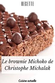 Le Brownie Michoko De Christophe Michalak Recette Christophe Michalak Michalak Recette Christophe Michalak