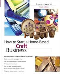 Start a craft store by following these 10 steps: How To Start A Home Based Craft Business 4th Home Based Business Series Oberrecht Kenn 9780762728336 Amazon Com Books