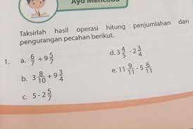 Kali ini gue bakalan share materi tentang operasi hitung pecahan. Taksirlah Hasil Operasi Hitung Penjumlahan Dan Pengurangan Pecahan Berikut A 6 7 95 7b Brainly Co Id