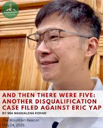 And Then There Were Five: Another Disqualification Case Filed Against Eric  Yap By Mia Magdalena Fokno Baguio City, May 24, 2025 — A fifth  disqualification petition has been filed before the Commission