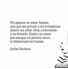 Me Apetece Un Amor Bonito Uno Que Sea Gritado Y No Averguence Quiero Un Amor Libre Aventurado Y No Forzado Quiero U Amor Bonito Frases Bonitas Frase Del Dia