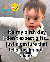 It's my birth day, I don't gifts... just a gesture that tells me I'm not  alone.