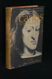 Carlos: The King Who Would Not Die by John Langdon-Davies
