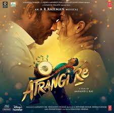 AR Rahman's Atrangi Re : A Musical Masterclass