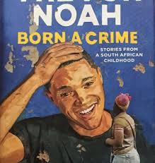 Trevor Noah's Memoir: “Born A Crime”