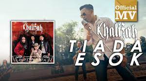 Tiada esok khalifah lagu : Khalifah Tiada Esok Official Music Video Youtube