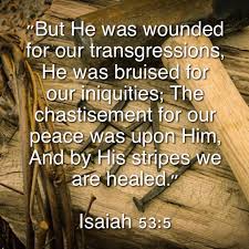 But He Was Wounded For Our Transgressions He Was Bruised For Our Iniquities The Chastisement For Our Peace Wa Scripture Sharing Scripture Verses Jesus Heals