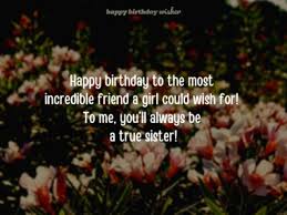 Beautiful happy birthday sister in law flowers. Happy Birthday Sister From Another Mother Happy Birthday Wisher