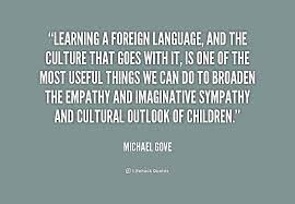 Learning A Foreign Language And The Culture That Goes With It Michael Gove Lifehack Quotes Lear Learning Quotes Culture Quotes Foreign Language Quotes
