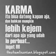 Dengan berserah diri kamu akan menjalani kehidupan dengan lebih nyaman tenang dan rendah hati. Kata Kata Bijak Karma Seseorang Qwerty