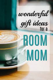 30+ best gifts for moms, even if she begs you not to spend money on her. 20 Gifts For A Room Mom Unique Gifter