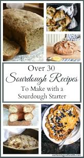 Over 30 Sourdough Recipes To Make With A Sourdough Starter Sourdough Recipes Sourdough Starter Discard Recipe Sourdough Starter