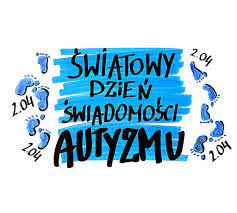 Według badań światowej organizacji zdrowia. Dzis Swiatowy Dzien Swiadomosci Autyzmu Wydarzenia Ogloszenia Jablonowo Pomorskie
