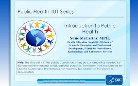 Maybe you would like to learn more about one of these? Introduction To Public Health Public Health 101 Series Cdc