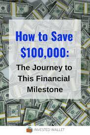 Check spelling or type a new query. How To Save 100k The Journey To This Financial Milestone