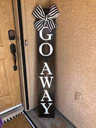 Let's start with our board. Go Away Porch Sign Porch Welcome Sign Vertical Sign 5ft Etsy In 2021 Porch Welcome Sign Porch Signs Door Signs Diy