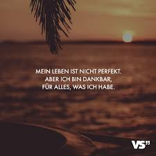 Visual Statements Mein Leben Ist Nicht Perfekt Aber Ich Bin Dankbar Fur Alles Was Ich Habe Spruc Visual Statements Ich Bin Nicht Perfekt Deutsche Zitate