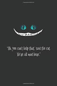 Zazzle.com has been visited by 100k+ users in the past month Cheshire Cat We Re All Mad Here Alice In Wonderland Lined Notebook Journal Diary Gift 110 Blank Pages 6x9 Inches Matte Finish Cover Publishing Nice Quotes Amazon De Bucher