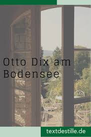 Das Museum Haus Dix Das Leben Des Malers Otto Dix Am Bodensee Bodensee Der Maler Museum